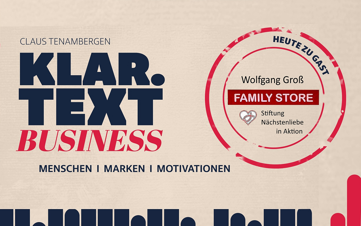 Der neue Klar.Text Business Podcast: Wolfgang Groß, Stiftung „Nächstenliebe in Aktion“ – Family Store Neugablonz