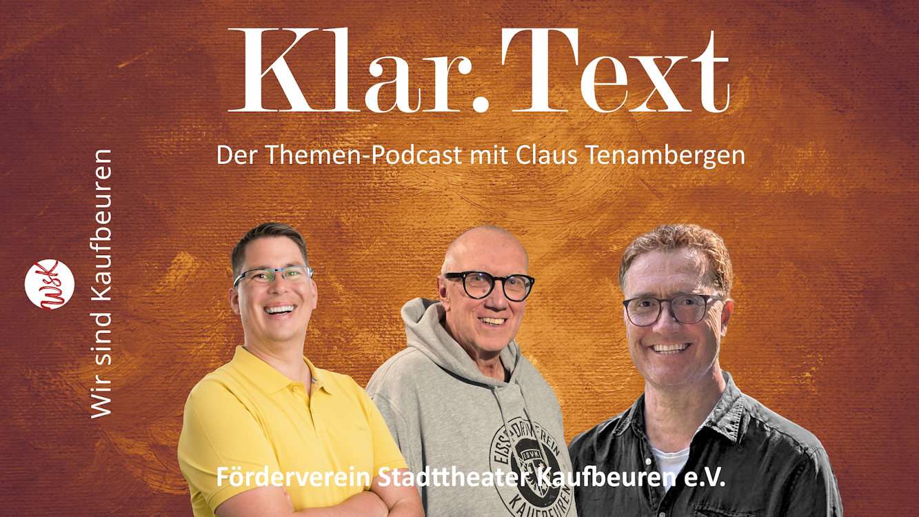 Der neue Klar.Text Podcast: Holger Jankovsky und Werner Pohl stellen den neuen Förderverein Stadtteater Kaufbeuren e.V. vor
